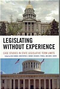Legislating Without Experience Case Studies in State Legislative Term Limits Epub