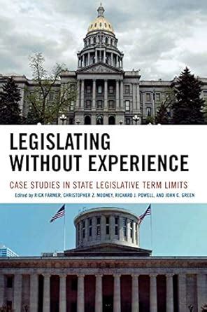 Legislating Without Experience Case Studies in State Legislative Term Limits Epub