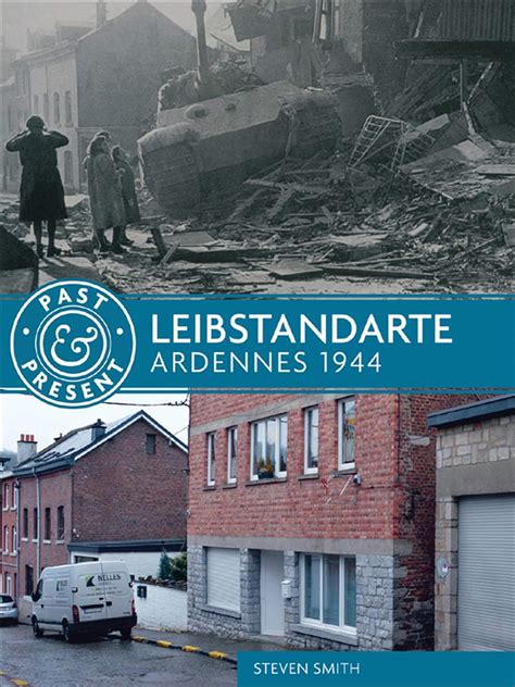 Leibstandarte Ardennes 1944 Past and Present Epub