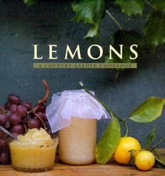 Lemons A Country Garden Cookbook PDF