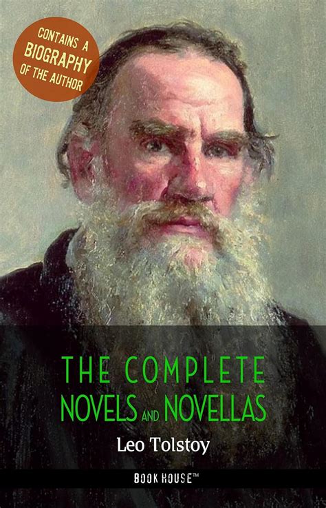 Leo Tolstoy The Complete Novels and Novellas A Biography of the Author The Greatest Writers of All Time Doc