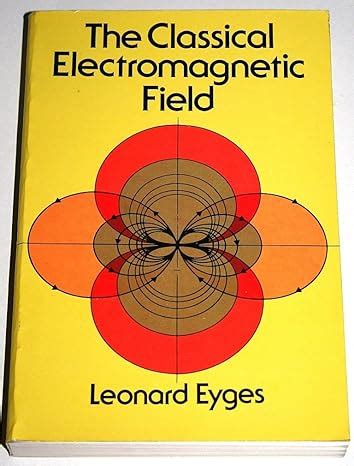 Leonard Eyges Classical Electromagnetic Field Solutions Kindle Editon