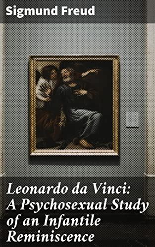 Leonardo Da Vinci A Psychological Study of an Infantile Reminiscence Reader
