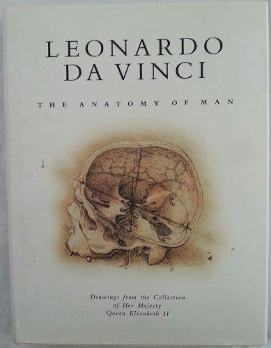 Leonardo Da Vinci The Anatomy of Man Drawings from the Collection of Her Majesty Queen Elizabeth II Kindle Editon