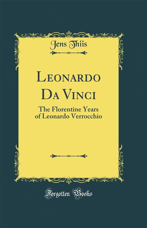 Leonardo Da Vinci The Florentine Years of Leonardo Verrocchio Classic Reprint Reader