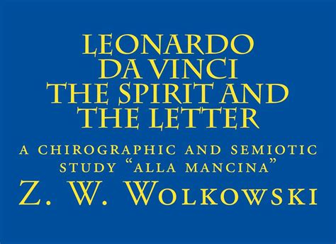 Leonardo Da Vinci The Spirit and the Letter a chirographic and semiotic study alla mancina Doc