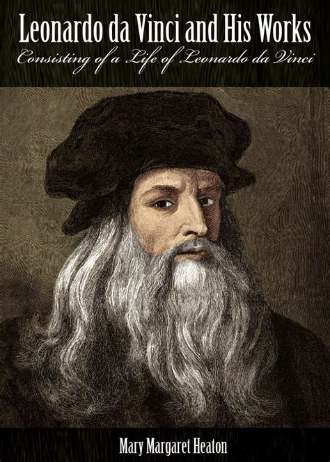 Leonardo da Vinci and his works consisting of a life of Leonardo da Vinci Doc