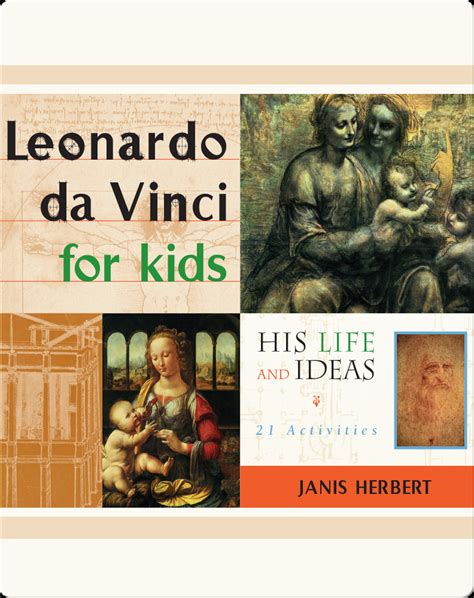 Leonardo da Vinci for Kids His Life and Ideas 21 Activities by Janis Herbert Oct 1 1998 PDF