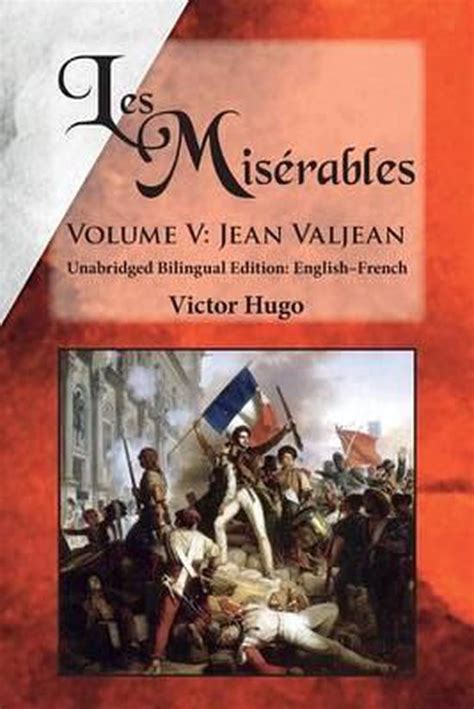Les Misérables Volume V Jean Valjean Unabridged Bilingual Edition English-French Volume 5 Reader