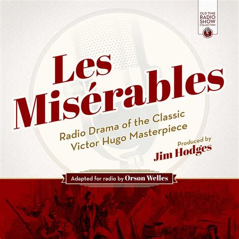 Les Miserables Full Cast Radio Drama of the Classic Victor Hugo Masterpiece Old Time Radio Show Collection series Doc