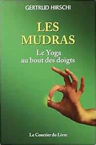 Les Mudras Le Yoga au bout des doigts Kindle Editon