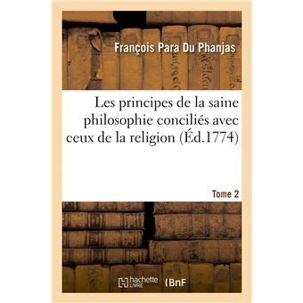 Les Principes De La Saine Philosophie Conciliés Avec Ceux De La Religion Ou La Philosophie De La Religion PDF