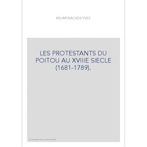 Les protestants du Poitou au XVIIIe siÃ¨cle ( 1681 - 1789 ) Ebook Epub