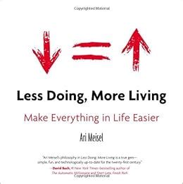 Less Doing More Living Make Everything in Life Easier Reader