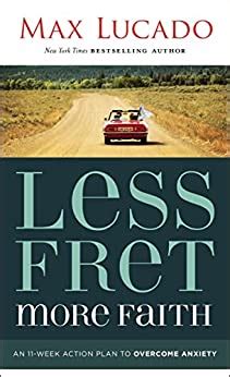 Less Fret More Faith An 11-Week Action Plan to Overcome Anxiety Reader