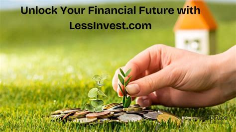 LessInvest.com: Optimize Your Financial Journey with Less Effort and Spend