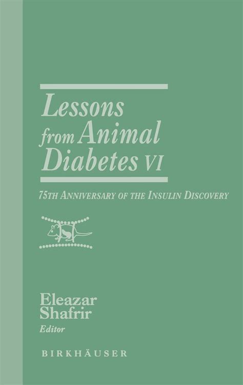 Lessons from Animal Diabetes VI 75th Anniversary of the Insulin Discovery Kindle Editon