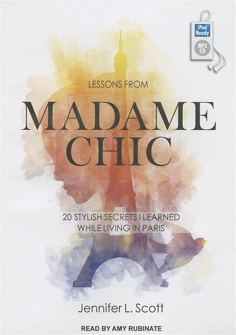 Lessons from Madame Chic 20 Stylish Secrets I Learned While Living in Paris Reader