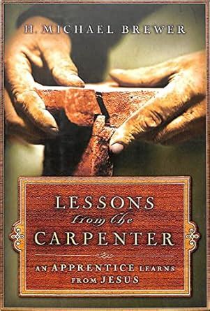 Lessons from the Carpenter An Apprentice Learns from Jesus PDF