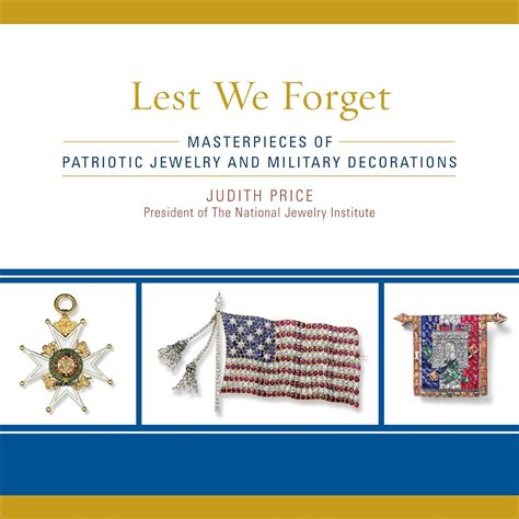 Lest We Forget Masterpieces of Patriotic Jewelry and Military Decorations