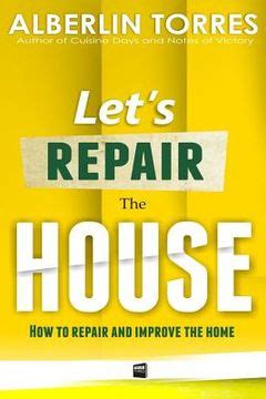 Let´s Repair the House How to repair and improve your home PDF