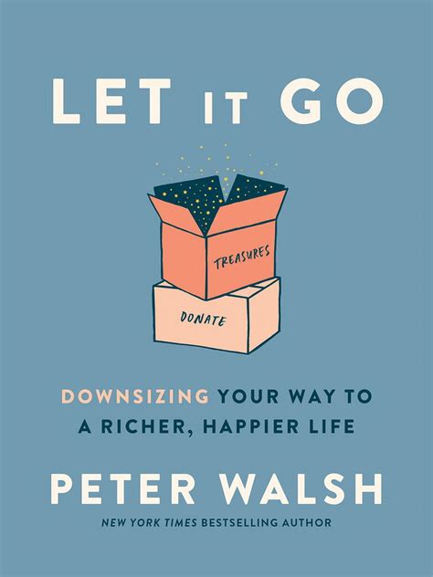 Let It Go Downsizing Your Way to a Richer Happier Life