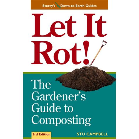 Let It Rot the Gardener s Guide to Composting Down-to-Earth Book Kindle Editon