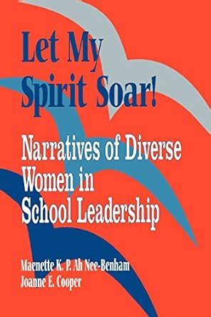 Let My Spirit Soar! Narratives of Diverse Women in School Leadership PDF