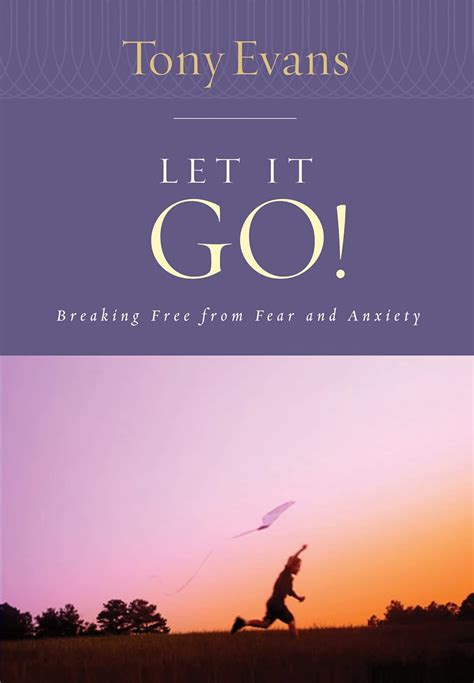 Let it Go Breaking Free From Fear and Anxiety Tony Evans Speaks Out Booklet Series Reader