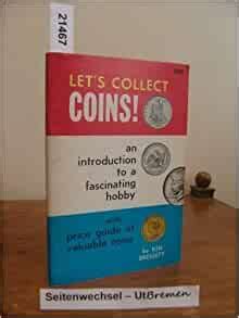 Let s Collect Coins An Introduction to a Fascinating Hobby with Price Guide of Valuable Coins Reader