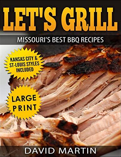 Let s Grill Missouri s Best BBQ Recipes Includes Kansas City and St-Louis Barbecue Styles Doc
