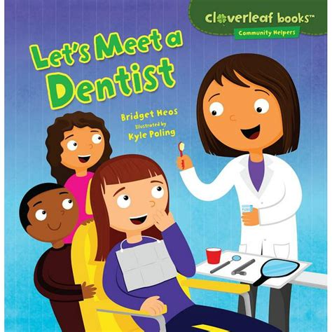 Let s Meet a Dentist Cloverleaf Books ™ — Community Helpers