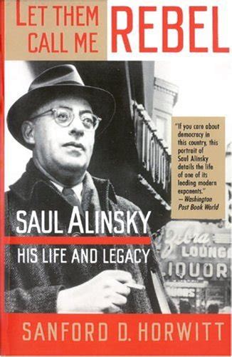 Let.Them.Call.Me.Rebel.Saul.Alinsky.His.Life.and.Legacy Ebook Kindle Editon