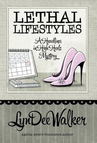 Lethal Lifestyles A Headlines in High Heels Mystery Volume 6 Reader