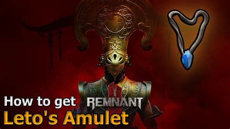 Leto's Amulet: A Legendary Artifact in Remnant 2