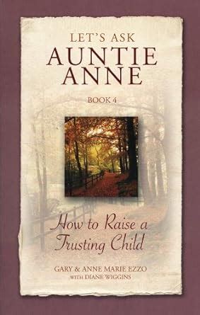 Lets Ask Auntie Anne How to Raise a Trusting Child Kindle Editon