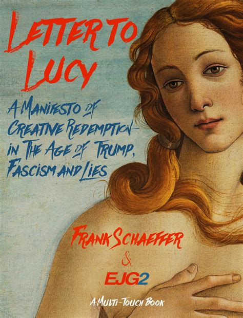 Letter to Lucy A Manifesto of Creative Redemption—In the Age of Trump Fascism and Lies