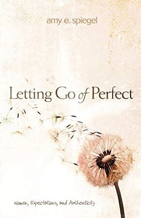 Letting Go of Perfect Women Expectations and Authenticity PDF