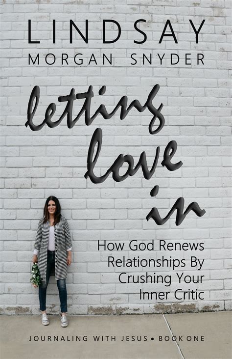 Letting Love In How God Renews Relationships by Crushing Your Inner Critic Journaling with Jesus Volume 1 Epub