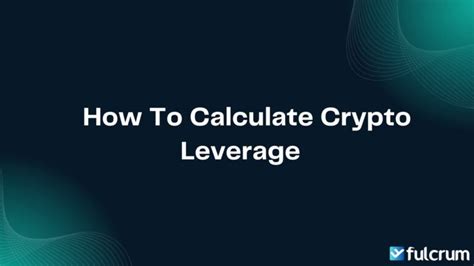 Leverage Calculator Crypto: A Comprehensive Guide to Maximizing Your Returns