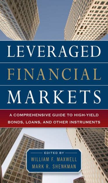 Leveraged Financial Markets A Comprehensive Guide to Loans, Bonds, and Other High-Yield Instruments Doc
