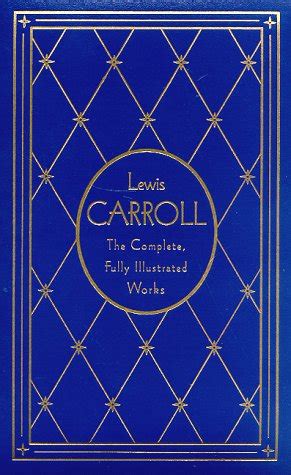 Lewis Carroll The Complete Fully Illustrated Works Deluxe Edition PDF