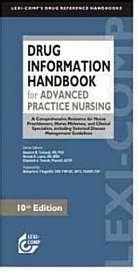 Lexi-Comp Drug Information Handbook for Advanced Practice Nursing 2009-2010 A Comprehensive Resource for Nurse Prctitioners Nurse Midwives and Lexi-comp s Drug Reference Handbooks Doc