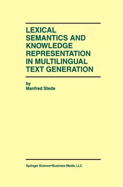 Lexical Semantics and Knowledge Representation in Multilingual Text Generation Kindle Editon