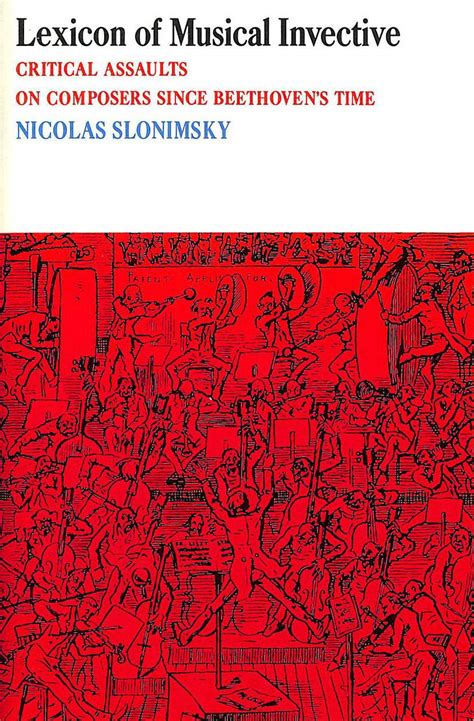 Lexicon of Musical Invective Critical Assaults on Composers Since Beethoven& PDF