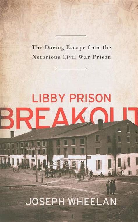 Libby Prison Breakout The Daring Escape from the Notorious Civil War Prison PDF