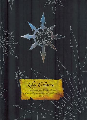 Liber Chaotica Complete Being an account of the dark secrets and arcane law of the most terible mysteries and hidden truths of the ruinous powers Warhammer PDF