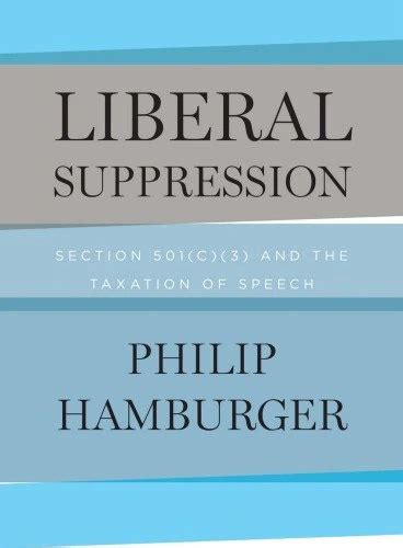 Liberal Suppression Section 501c3 and the Taxation of Speech Kindle Editon