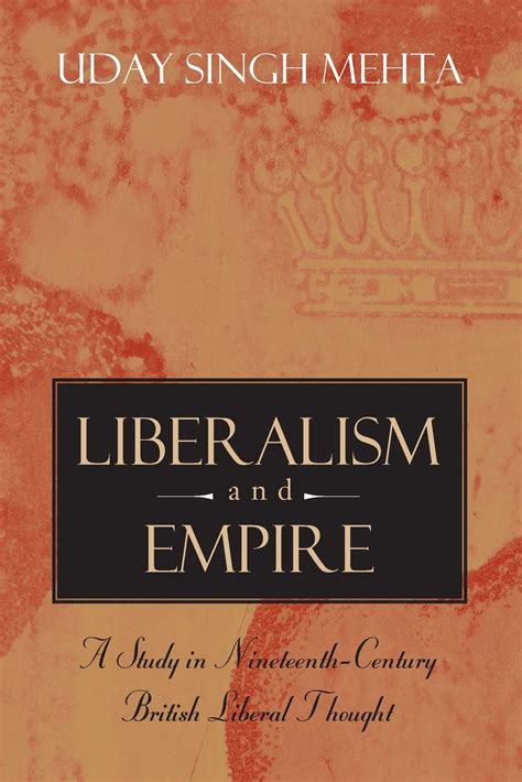 Liberalism and Empire A Study in Nineteenth-Century British Liberal Thought Reader