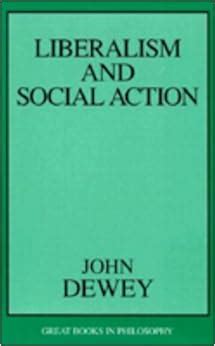 Liberalism and Social Action Great Books in Philosophy Doc